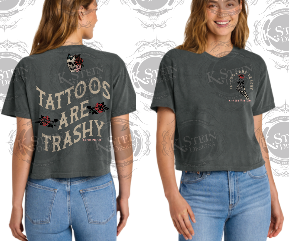 Tattoos Are Trashy Crop Top